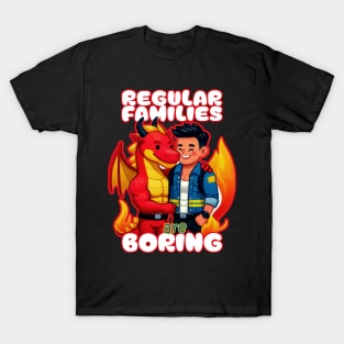 Regular families are boring T-Shirt